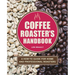 Coffee Roaster's Handbook: A How-To Guide for Home and Professional Roasters