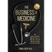 The Business of Medicine: The Definitive Guide to Help New Physicians Start Their Career on the Right Path and Avoid Costly Mistakes