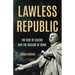 Lawless Republic: The Rise of Cicero and the Decline of Rome