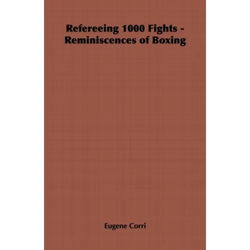 Refereeing 1000 Fights - Reminiscences of Boxing