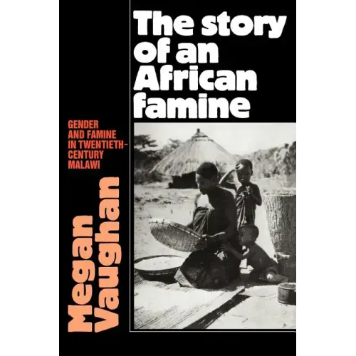 The Story of an African Famine: Gender and Famine in Twentieth-Century Malawi