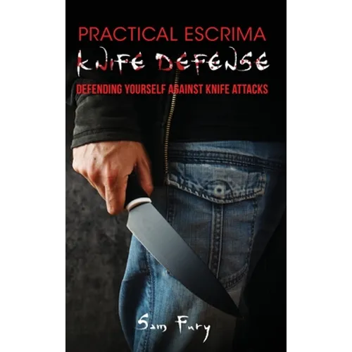 Practical Escrima Knife Defense: Filipino Martial Arts Knife Defense Training