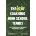 The Art of Coaching High School Tennis 3rd Edition: 88 Tips, Tricks, Skills and Drills for a Magical Season