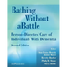 Bathing Without a Battle: Person-Directed Care of Individuals with Dementia
