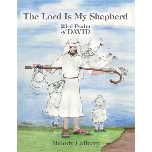 The Lord Is My Shepherd: 23Rd Psalm of David