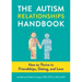 The Autism Relationships Handbook: How to Thrive in Friendships, Dating, and Love: How to Thrive in Friendships, Dating, and Love