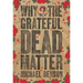 Why the Grateful Dead Matter
