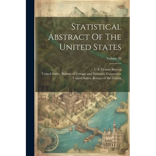 Statistical Abstract Of The United States; Volume 20