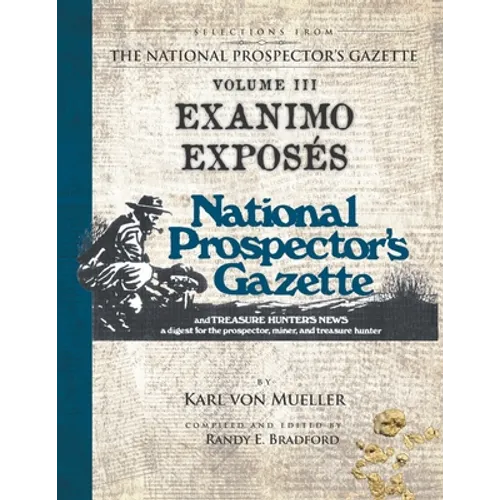 Selections From The National Prospector's Gazette Volume 3: Exanimo Exposés