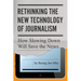 Rethinking the New Technology of Journalism: How Slowing Down Will Save the News