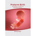 Preterm Birth: Mechanisms, Prediction and Interventions