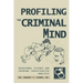 Profiling The Criminal Mind: Behavioral Science and Criminal Investigative Analysis