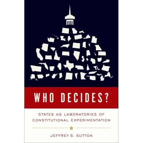 Who Decides?: States as Laboratories of Constitutional Experimentation