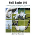 Golf Basics 101: A Beginner's Guide to Equipment, Terminology and Understanding Your Clubs