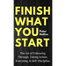 Finish What You Start: The Art of Following Through, Taking Action, Executing, & Self-Discipline