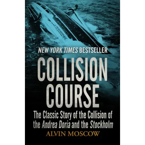 Collision Course: The Classic Story of the Collision of the Andrea Doria and the Stockholm