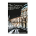 The Louvre: The History and Legacy of the World's Most Famous Art Museum
