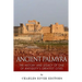 Ancient Palmyra: The History and Legacy of One of Antiquity's Greatest Cities