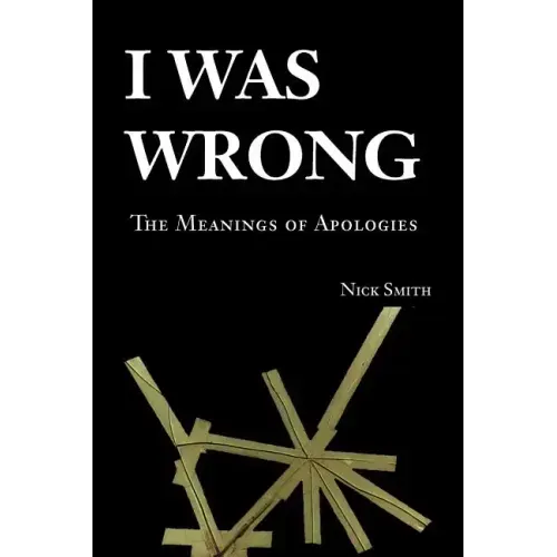 I Was Wrong: The Meanings of Apologies