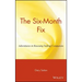 The Six Month Fix: Adventures in Rescuing Failing Companies