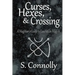 Curses, Hexes & Crossing: A Magician's Guide to Execration Magick