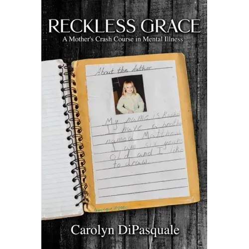 Reckless Grace: A Mother's Crash Course in Mental Illness