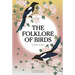 The Folklore of Birds: The Forgotten Tales Behind Nature's Most Enigmatic Creatures