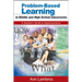 Problem-Based Learning in Middle and High School Classrooms: A Teacher′s Guide to Implementation