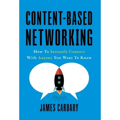 Content-Based Networking: How to Instantly Connect with Anyone You Want to Know