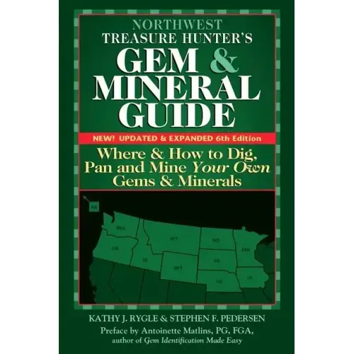 Northwest Treasure Hunter's Gem and Mineral Guide (6th Edition): Where and How to Dig, Pan and Mine Your Own Gems and Minerals