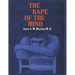 The Rape of the Mind: The Psychology of Thought Control, Menticide, and Brainwashing