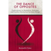 The Dance of Opposites: Explorations in Mediation, Dialogue and Conflict Resolution Systems