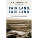Fair Land, Fair Land