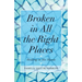 Broken in All the Right Places: Healing in His Hands