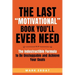The Last "Motivational" Book You'll Ever Need: The Indestructible Formula to Be Unstoppable and Achieve Your Goals