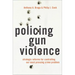 Policing Gun Violence: Strategic Reforms for Controlling Our Most Pressing Crime Problem