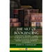 The Art of Bookbinding: A Practical Treatise - A Guide to Binding Books in Cloth and Leather; Handmade Techniques; Supplies; and Styles Mediev
