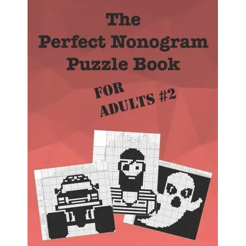 The Perfect Nonogram Puzzle Book For Adults #2
