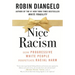 Nice Racism: How Progressive White People Perpetuate Racial Harm