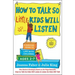 How to Talk So Little Kids Will Listen: A Survival Guide to Life with Children Ages 2-7