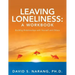 Leaving Loneliness: A Workbook: Building Relationships with Yourself and Others