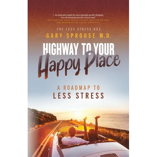 Highway to Your Happy Place: The Roadmap to Less Stress