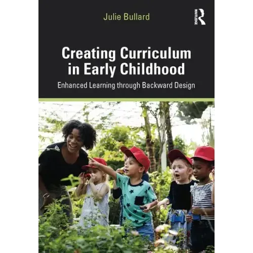 Creating Curriculum in Early Childhood: Enhanced Learning Through Backward Design