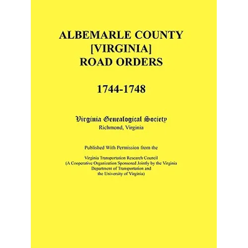 Albemarle County [Virginia] Road Orders, 1744-1748
