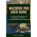 MacBook Pro User Guide: The Detailed Manual to Operate Your Mac (For Beginners and Seniors)