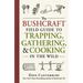 The Bushcraft Field Guide to Trapping, Gathering, and Cooking in the Wild