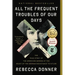 All the Frequent Troubles of Our Days: The True Story of the American Woman at the Heart of the German Resistance to Hitler
