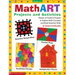 Mathart Projects and Activities: Dozens of Creative Projects to Explore Math Concepts and Build Essential Skills