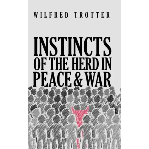 Instincts of the Herd in Peace and War
