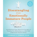 Disentangling from Emotionally Immature People: Avoid Emotional Traps, Stand Up for Your Self, and Transform Your Relationships as an Adult Child of E